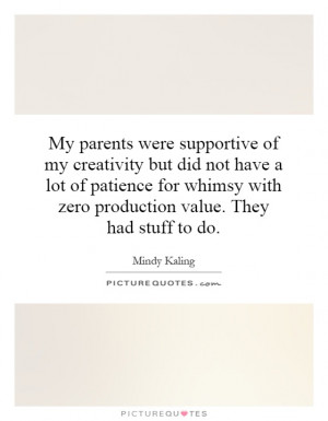 ... with zero production value. They had stuff to do. Picture Quote #1