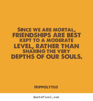 ... hippolytus more friendship quotes inspirational quotes success quotes