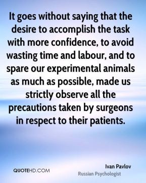 Ivan Pavlov - It goes without saying that the desire to accomplish the ...
