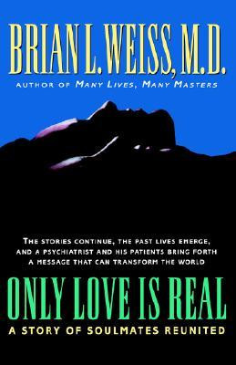 ... Only Love is Real: A Story of Soulmates Reunited” as Want to Read