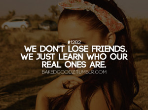 Losing Friends Quotes Tumblr We don't lose friends.