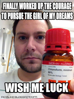 The Girl Of My Dreams: Chloroform Meme