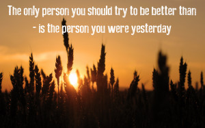 The Only Person You Should Try To Be Better. Quotes To Inspire And ...