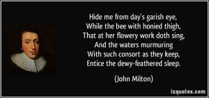 ... consort as they keep, Entice the dewy-feathered sleep. - John Milton