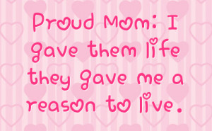Proud Mom: I gave them life they gave me a reason to live.