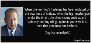 When the morning's freshness has been replaced by the weariness of ...
