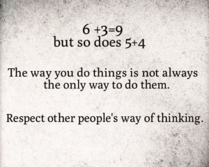Respect other peoples way of thinking.