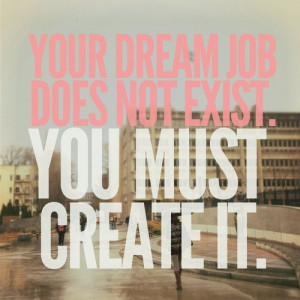 Your Dream Job Does Not Exist