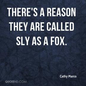 Cathy Marco - There's a reason they are called sly as a fox.