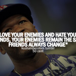 life rapper, 50 cent, quotes, sayings, enemies, friends, wisdom rapper ...