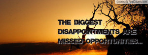 the biggest disappointments are missed opportunities... , Pictures