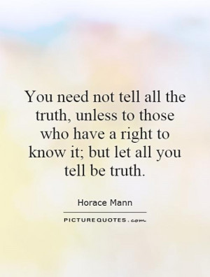 You need not tell all the truth, unless to those who have a right to ...