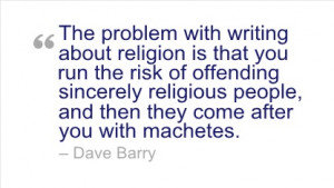 Writing Quote by Dave Barry