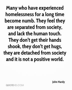 ... human touch. They don't get their hands shook, they don't get hugs