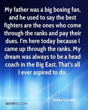 My father was a big boxing fan, and he used to say the best fighters ...