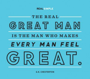 ... is the man who makes every man feel great.