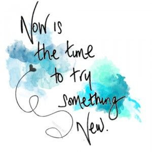 Try Something New. Today.
