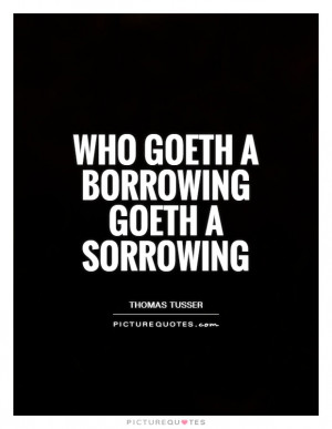 Sorrow Quotes Debt Quotes Thomas Tusser Quotes Borrowing Quotes
