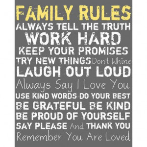Family rules. Always tell the truth. Work hard. Keep your promises ...