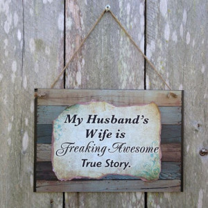 My Husband's Wife is Freaking Awesome Quote by CreativeFarmGirl, $15 ...