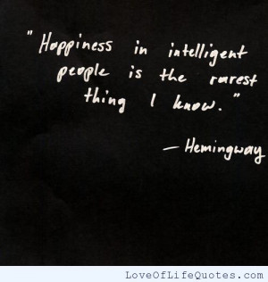 Earnest Hemingway quote on happiness in intelligent people