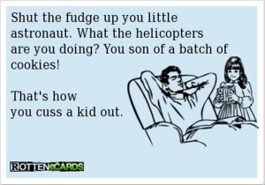 How to cuss at a little kid lol