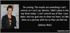 On scoring: The results are something I can't control, so I can't say ...