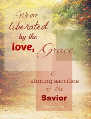 ... love, Grace and atoning sacrifice of the Savior.