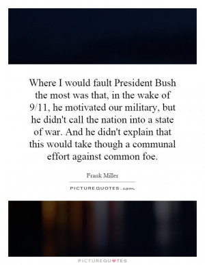 would fault President Bush the most was that, in the wake of 9/11 ...