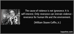 The cause of violence is not ignorance. It is self-interest. Only ...