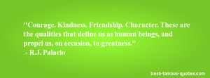 Friendship. Character. These are the qualities that define us as human ...