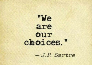 We are our choices.