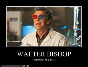 and I want his glasses, too! [Walter Bishop] (via Don’t We All ...