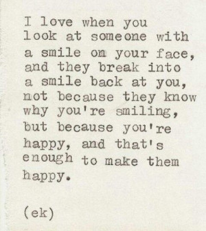 ... smiling but because you re happy and that s enough to make them happy