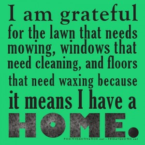 Grateful quotes – I am grateful for the lawn that needs mowing ...