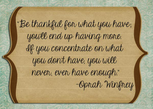 Gratitude Quote 13: “Be thankful for what you have you’ll end up ...