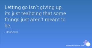 ... up, its just realizing that some things just aren't meant to be