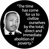 ... ourselves by the abolition of poverty--Martin Luther King, Jr. T-SHIRT