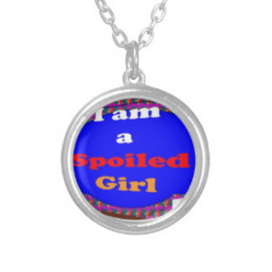 SPOILED girl quote naughty funny smiley helpful Necklace