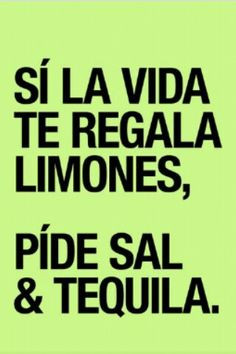 Life, Quotes, Tequila, Limon, Funny, Phrases, Dust Covers, Pide Sal