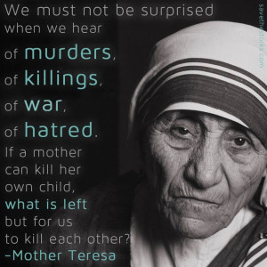 Mother Teresa quote. Do not be surprised that mankind is barbaric, we ...