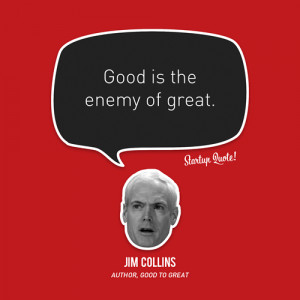 share this quote good is the enemy of great jim collins b jim collins ...