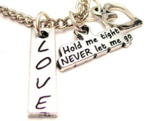 Hold Me Tight And Never Let Me Go Quotes