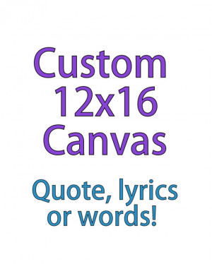 Custom Canvas, Custom Quote, Custom Painting, DEPOSIT for Custom 12x16 ...