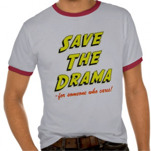 save_the_drama_funny_office_humor_saying_t_shirts ...