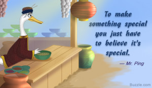 Kung Fu Panda quote by Mr. Ping