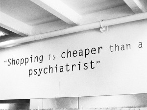 shopping, shopping quotes, shopping cheaper than psychiatrist