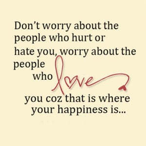 ... people-who-hurt-or-hate-you-worry-about-the-people-who-love-sayings