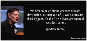 We hear so much about weapons of mass destruction. But nine out of 10 ...