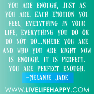 you are enough just as you are each emotion you feel everything in ...